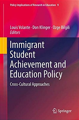 Immigrant Student Achievement And Education Policy: Cross-Cultural Approaches-..