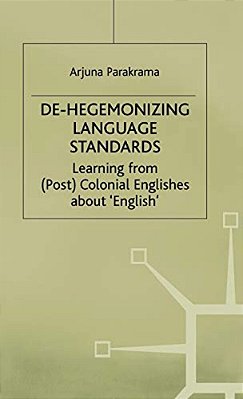 De-Hegemonizing Language Standards: Learning From (Post) Colonial Englishes About English-..