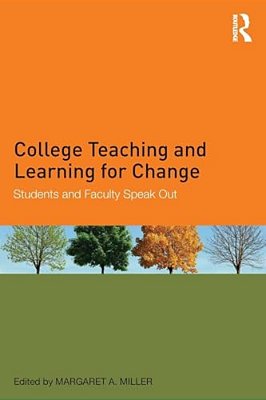 College Teaching And Learning For Change: Students And Faculty Speak Out-..
