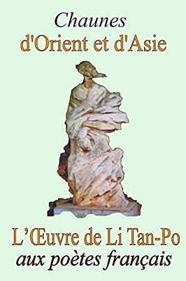 D'Orient Et D'Asie: Et L'Oeuvre De Li Tan-Po-..