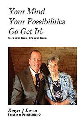 Your Mind Your Possibilities Go Get It!: Work Your Dream, Live Your Dream. -..