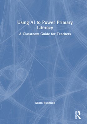Using Ai To Power Primary Literacy: A Classroom Guide For Teachers-..