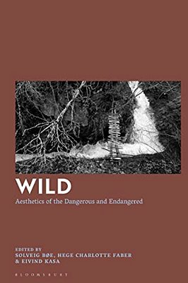 Wild: Aesthetics Of The Dangerous And Endangered-..