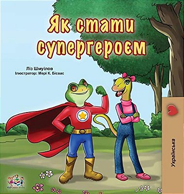 Being A Superhero (Ukrainian Book For Kids)-..