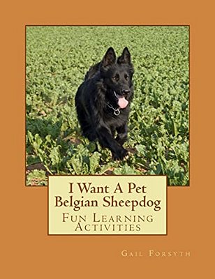 I Want A Pet Belgian Sheepdog: Fun Learning Activities-..