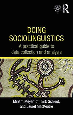 Doing Sociolinguistics: A Practical Guide To Data Collection And Analysis-..