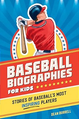 Baseball Biographies For Kids: Stories Of Baseball's Most Inspiring Players-..