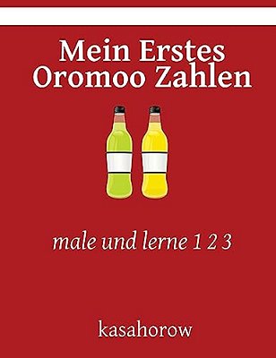 Mein Erstes Oromoo Zahlen: Male Und Lerne 1 2 3-..