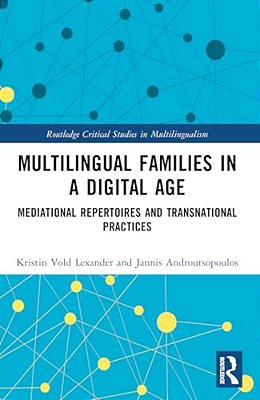 Multilingual Families In A Digital Age: Mediational Repertoires And Transnational Practices-..