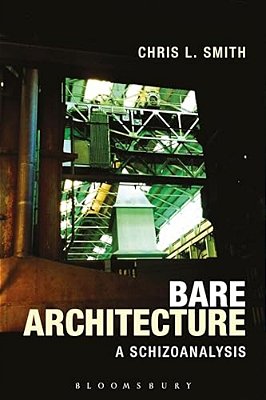 Bare Architecture: A Schizoanalysis-..