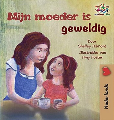 My Mom Is Awesome (Dutch Children's Book): Dutch Book For Kids-..