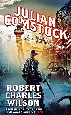 Julian Comstock: A Story Of 22Nd-Century America-..