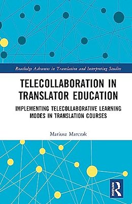 Telecollaboration In Translator Education: Implementing Telecollaborative Learning Modes In Translation Courses-..