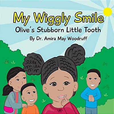 My Wiggly Smile: Olive's Stubborn Little Tooth-..