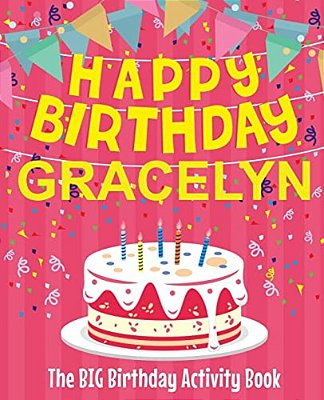 Happy Birthday Gracelyn - The Big Birthday Activity Book: Personalized Children's Activity Book-..