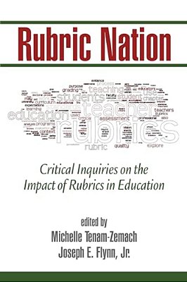 Rubric Nation: Critical Inquiries On The Impact Of Rubrics In Education-..