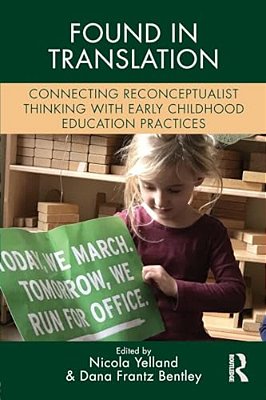 Found In Translation: Connecting Reconceptualist Thinking With Early Childhood Education Practices-..