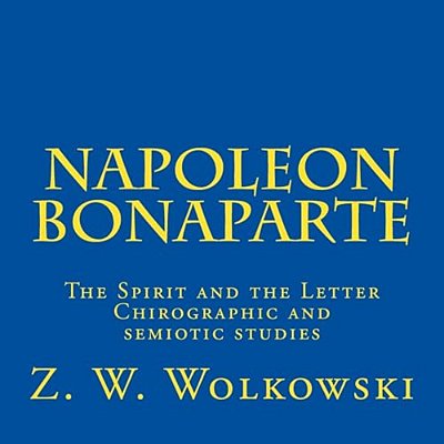 Napoleon Bonaparte: The Spirit And The Letter - Chirographic And Semiotic Studies-..