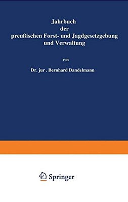 Jahrbuch Der Preußischen Forst- Und Jagdgesetzgebung Und Verwaltung: Fünfundzwanzigster Band-..