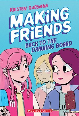 Making Friends: Back To The Drawing Board: A Graphic Novel (Making Friends #2): Volume 2-..