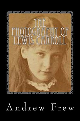 The Photography Of Lewis Carroll: Illustrated With 82 Plates-..