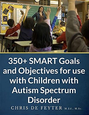 350+ Smart Goals And Objectives For Use With Children With Autism Spectrum Disorder-..