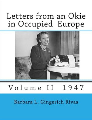 Letters From An Okie In Occupied Europe: Volume II 1947-..