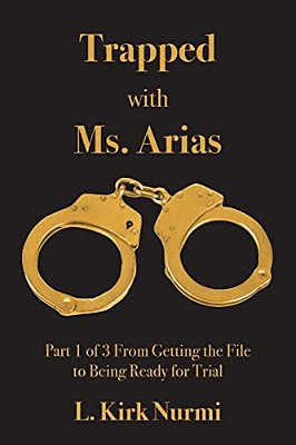 Trapped With Ms. Arias: Part 1 Of 3 From Getting The File To Being Ready For Trial-..