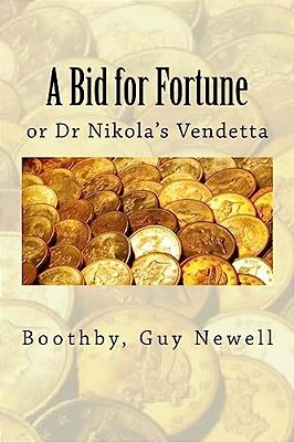 A Bid For Fortune: Or Dr Nikola's Vendetta-..