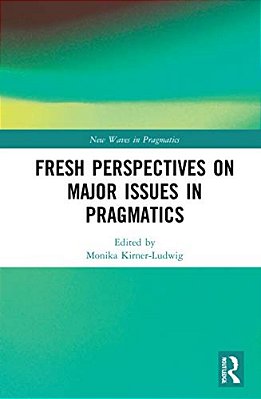 Fresh Perspectives On Major Issues In Pragmatics-..