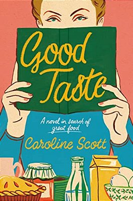 Good Taste: A Novel In Search Of Great Food-..