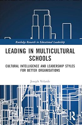Leading In Multicultural Schools: Cultural Intelligence And Leadership Styles For Better Organisations-..