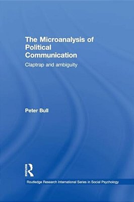 The Microanalysis Of Political Communication: Claptrap And Ambiguity-..