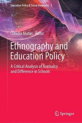 Ethnography And Education Policy: A Critical Analysis Of Normalcy And Difference In Schools-..