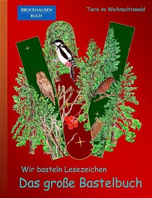 Brockhausen: Wir Basteln Lesezeichen - Das Grosse Bastelbuch: Tiere Im Weihnachtswald-..