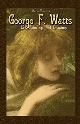George F. Watts: 122 Paintings And Drawings-..