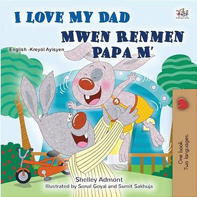 I Love My Dad (English Haitian Creole Bilingual Children's Book)-..