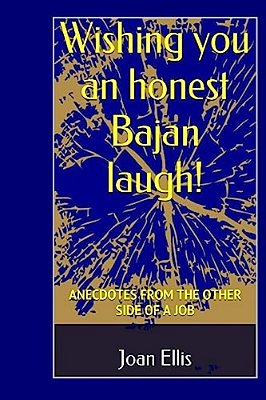 Wishing You An Honest Bajan Laugh!: Anecdotes From The Other Side Of A Job-..