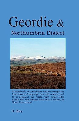 Geordie And Northumbria Dialect: Resource Book For North East English Dialect-..