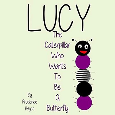 Lucy The Caterpillar Who Wants To Be A Butterfly-..