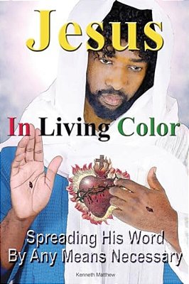Jesus In Living Color: Spreading His Word By Any Means Necessary-..