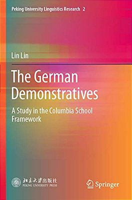 The German Demonstratives: A Study In The Columbia School Framework-..