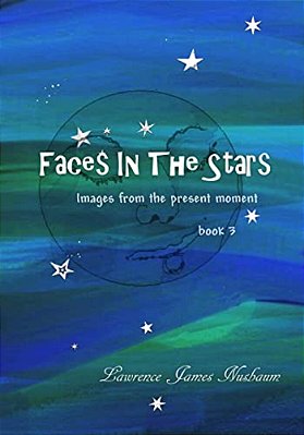 Faces In The Stars: Images From The Present Moment-..