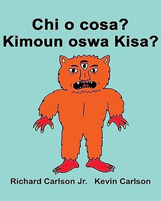 Chi O Cosa? Kimoun Oswa Kisa?: Libro Illustrato Per Bambini Italiano-Creolo Haitian (Edizione Bilingue)-..