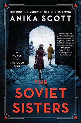 The Soviet Sisters: A Novel Of The Cold War-..