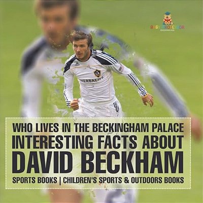 Who Lives In The Beckingham Palace? Interesting Facts About David Beckham - Sports Books Children's Sports & Outdoors Books-..
