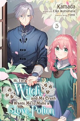 Hi, I'm A Witch, And My Crush Wants Me To Make A Love Potion, Vol. 5-..