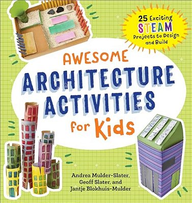 Awesome Architecture Activities For Kids: 25 Exciting Steam Projects To Design And Build-..