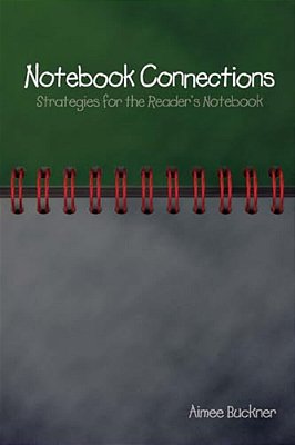 Notebook Connections: Strategies For The Reader's Notebook-..