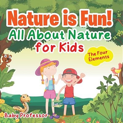 Nature Is Fun! All About Nature For Kids - The Four Elements-..